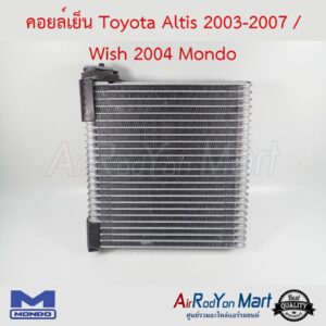 คอยล์เย็น Toyota Altis 2003-2007 / Wish 2004 Mondo โตโยต้า อัลติส 2003-2007 / วิช